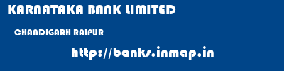 KARNATAKA BANK LIMITED  CHANDIGARH RAIPUR    banks information 